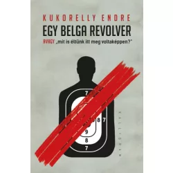   Egy belga revolver - avagy mit és éltünk itt meg voltaképpen?