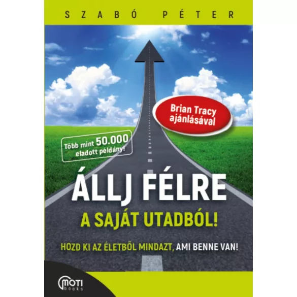 Állj félre a saját utadból! - Hozd ki az életedből mindazt, ami benne van!