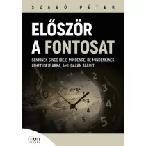   Először a fontosat - Senkinek sincs ideje mindenre, de mindenkinek lehet ideje arra, ami igazán számít