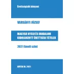   Magyar nyelv és irodalom kidolgozott érettségi tételek - 2021 Emelt szint