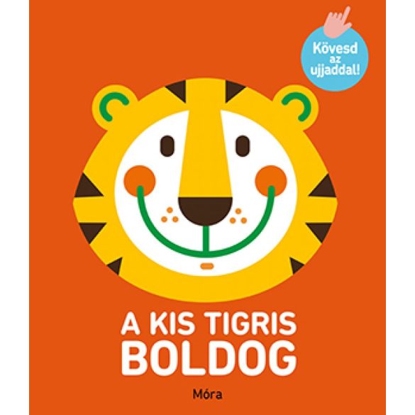 Kövesd az ujjaddal! - A kis tigris boldog