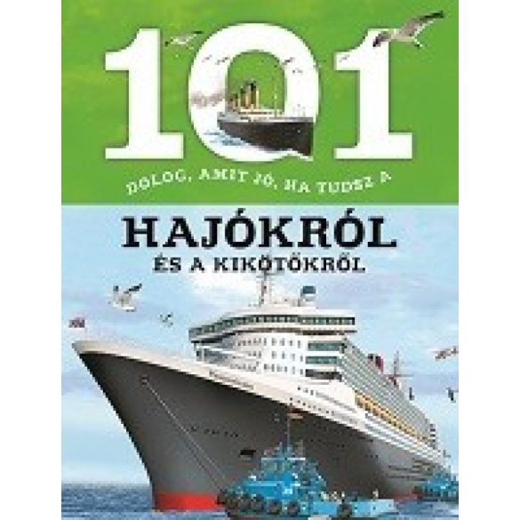 101 dolog, amit jó, ha tudsz a hajókról és a kikötőkről