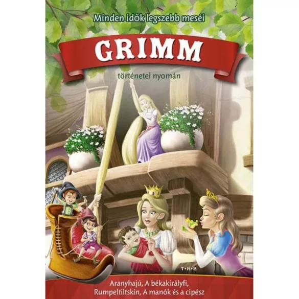 Minden idők legszebb meséi Grimm történetei nyomán