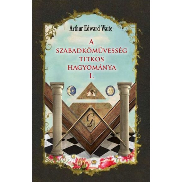 A szabadkőművesség titkos hagyománya I.