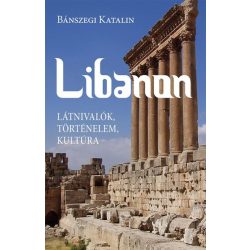 Libanon. Látnivalók, történelem, kultúra