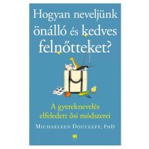 Hogyan neveljünk önálló és kedves felnőtteket?