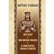   Szent László és Imre király végnapjai II. - Endre életévei és temetése