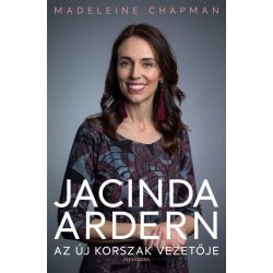 Jacinda Ardern - Az új korszak vezetője