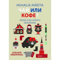   Csáj ili kofe - Orosz nyelvkönyv kezdőknek - Letölthető hanganyaggal