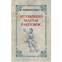 Művészkedő magyar pásztorok