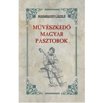 Művészkedő magyar pásztorok