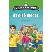 A mi csapatunk 1. - Az első meccs