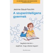   A szuperintelligens gyermek - Segítsük felnőni - segítsük, hogy sikeres legyen