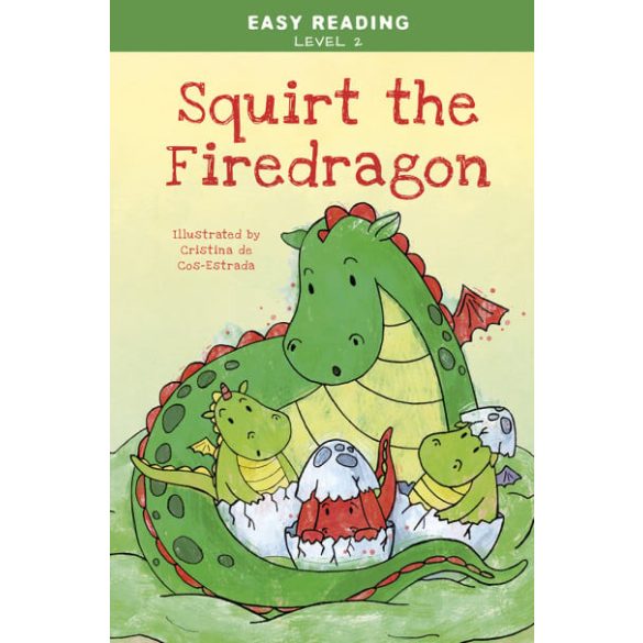 Easy Reading: Level 2 - Squirt the Firedragon