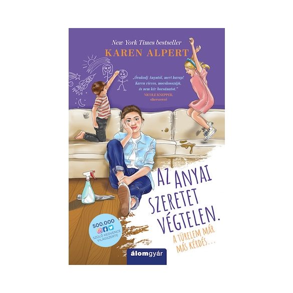 Az anyai szeretet végtelen. A türelem már más kérdés...