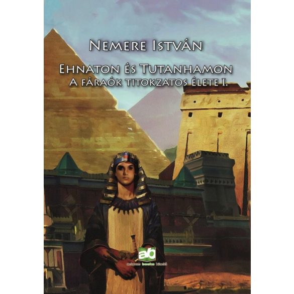 Ehnaton és Tutanhamon - A fáraók titokzatos élete I.