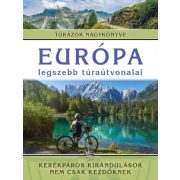   Európa legszebb túraútvonalai - Kerékpáros kirándulások nem csak kezdőknek