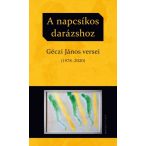 A napcsíkos darázshoz - Géczi János versei (1978-2020)