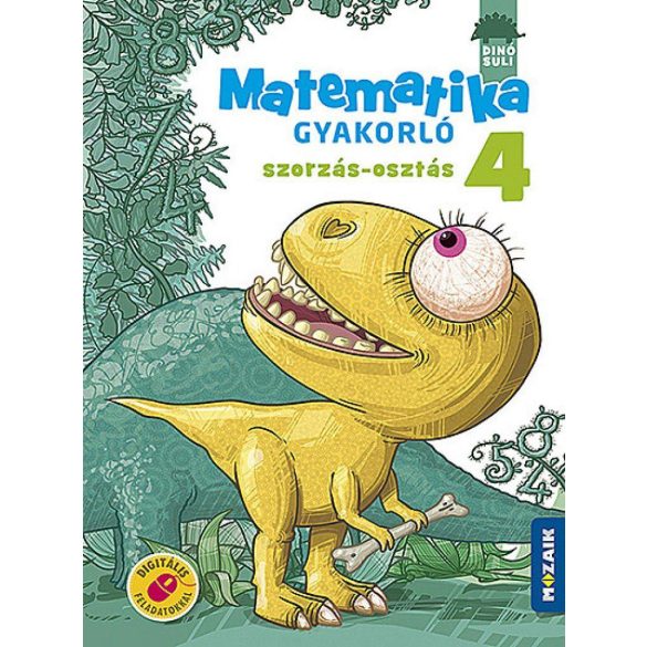 DINÓSULI Matematika gyakorló 4.o. ? Szorzás, osztás (MS-1126)