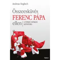   Összeesküvés Ferenc pápa ellen - A titkos vatikáni szövetség