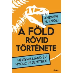   A Föld rövid története - Négymilliárd év nyolc fejezetben