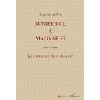 Sumertől a magyarig – Ki a magyar? Mi a magyar?