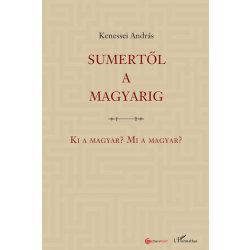 Sumertől a magyarig – Ki a magyar? Mi a magyar?