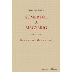 Sumertől a magyarig – Ki a magyar? Mi a magyar?