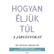   Hogyan éljük túl a járványokat - A pandémiák múltja és jövője, és amit tehetünk ellenük egészségünk védelmében