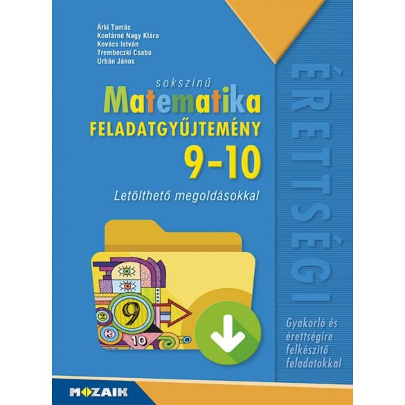 Sokszínű matematika középiskolásoknak, feladatgyűjtemény letölthető megoldásokkal, 9?10. osztály (MS-2323)