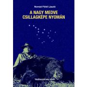 A Nagy Medve csillagképe nyomán - vadászoknak írtam