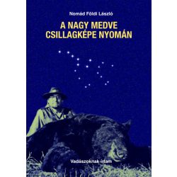 A Nagy Medve csillagképe nyomán - vadászoknak írtam