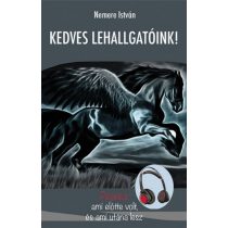   Kedves Lehallgatóink - Pegasus - ami előtte volt, és ami utána lesz