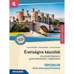   Érettségire készülök ? Történelem, középszint, írásbeli ? Felkészítőkönyv gyakorlófeladatokkal, megoldásokkal (MS-2390U)