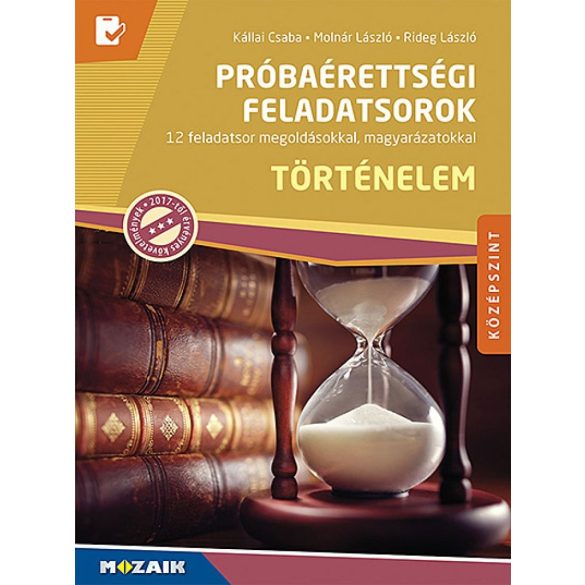 Próbaérettségi feladatsorok ? Történelem, középszint, írásbeli (MS-3162U)