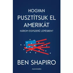 Hogyan pusztítsuk el Amerikát három egyszerű lépésben