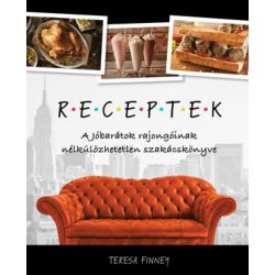   RECEPTEK – A Jóbarátok rajongóinak nélkülözhetetlen szakácskönyve