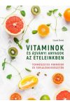 Vitaminok és ásványi anyagok az ételeinkben