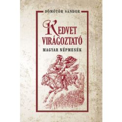 Kedvet virágoztató magyar népmesék