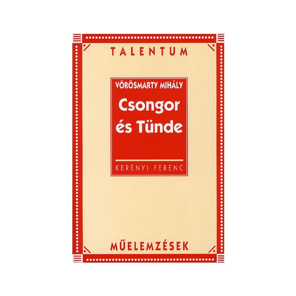 Vörösmarty Mihály: Csongor és Tünde - Talentum műelemzések