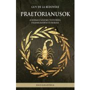   Praetorianusok - A római császári testőrség felemelkedése és bukása