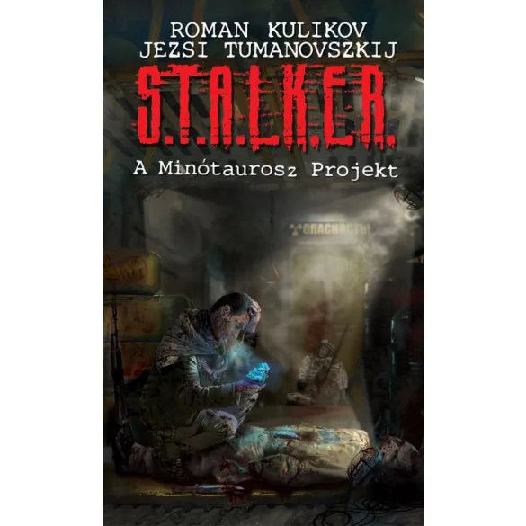 S.T.A.L.K.E.R. – A Minótaurosz Projekt