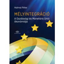   Mélyintegráció - A Gazdasági és Monetáris Unió ökonómiája