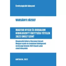   Magyar nyelv és irodalom kidolgozott érettségi tételek 2022 Emelt szint