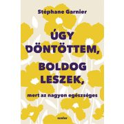 Úgy döntöttem, boldog leszek, mert az nagyon egészséges