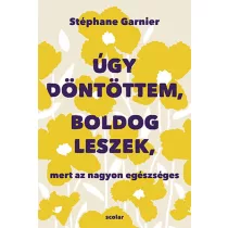 Úgy döntöttem, boldog leszek, mert az nagyon egészséges