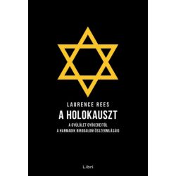   A holokauszt - A gyűlölet gyökereitől a Harmadik Birodalom összeomlásáig