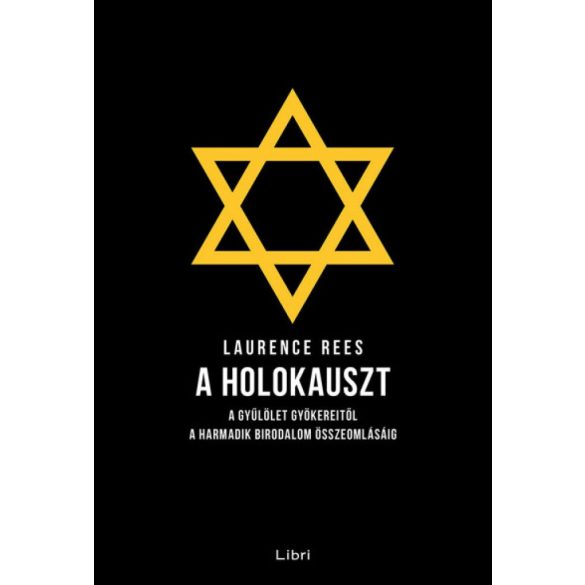 A holokauszt - A gyűlölet gyökereitől a Harmadik Birodalom összeomlásáig