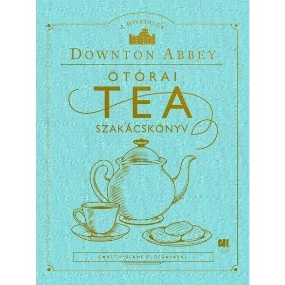 A hivatalos Downton Abbey Ötórai Tea Szakácskönyv