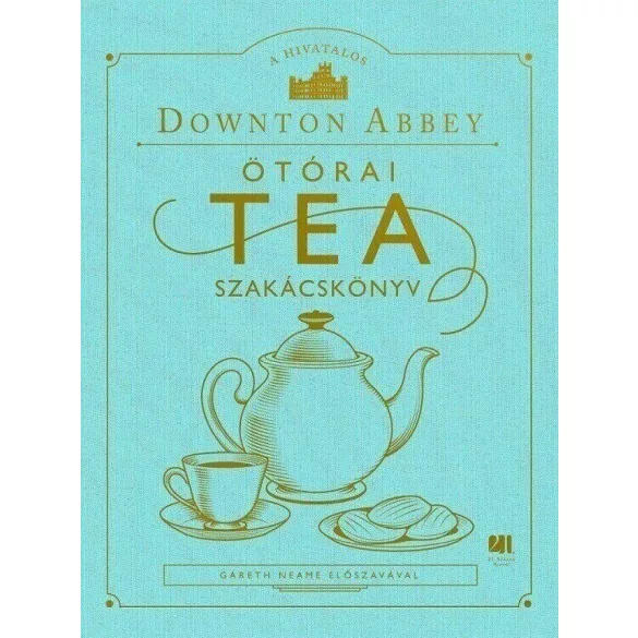 A hivatalos Downton Abbey Ötórai Tea Szakácskönyv